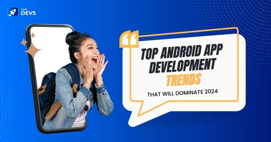 Level up your app game: Top Trends in Android App Development in 2024