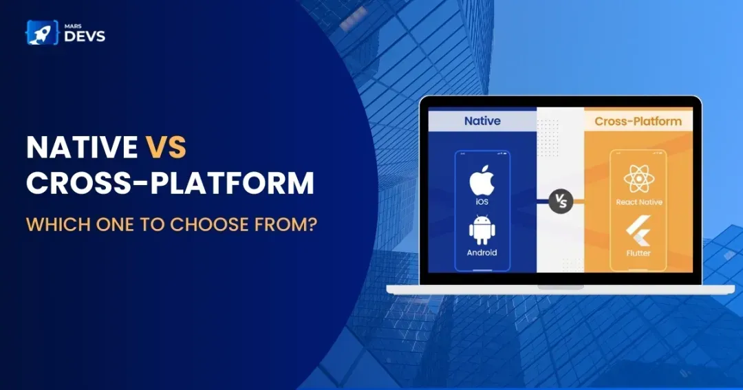 Native Vs Cross-Platform: Choosing the right approach for your Android app