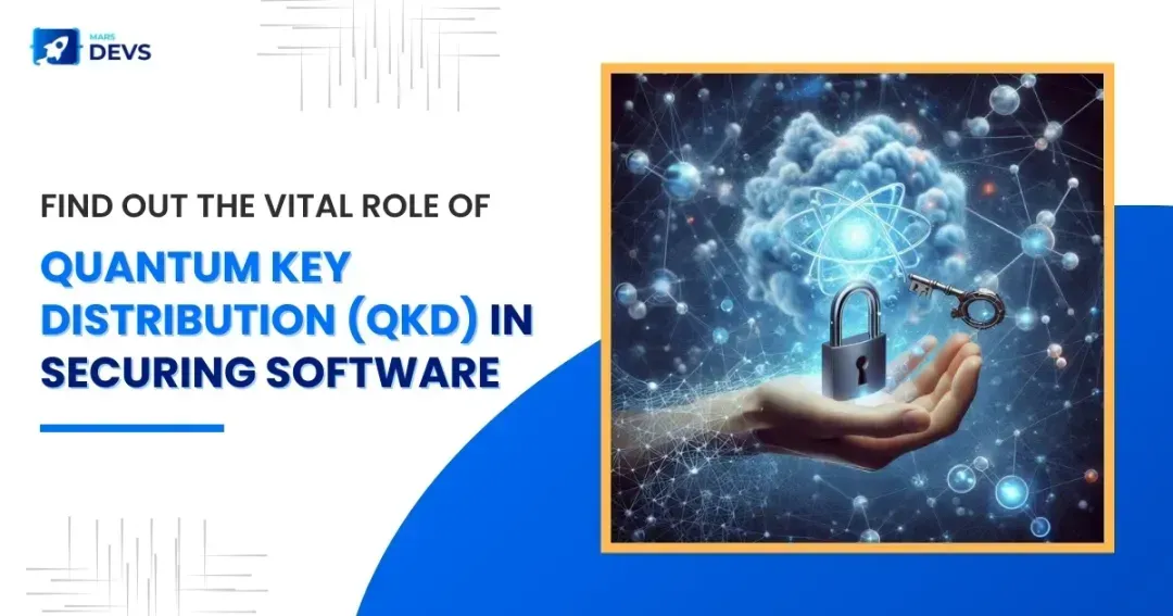 Quantum Key Distribution (QKD) & its Vital Role in Securing Software