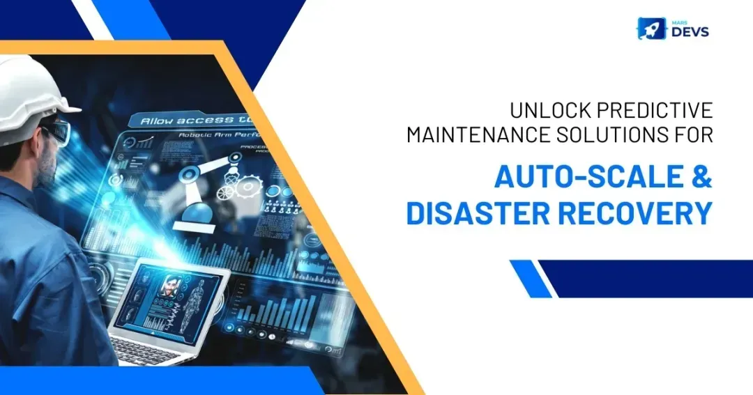 Unlock Predictive Maintenance Solutions for Auto-Scale & Disaster Recovery