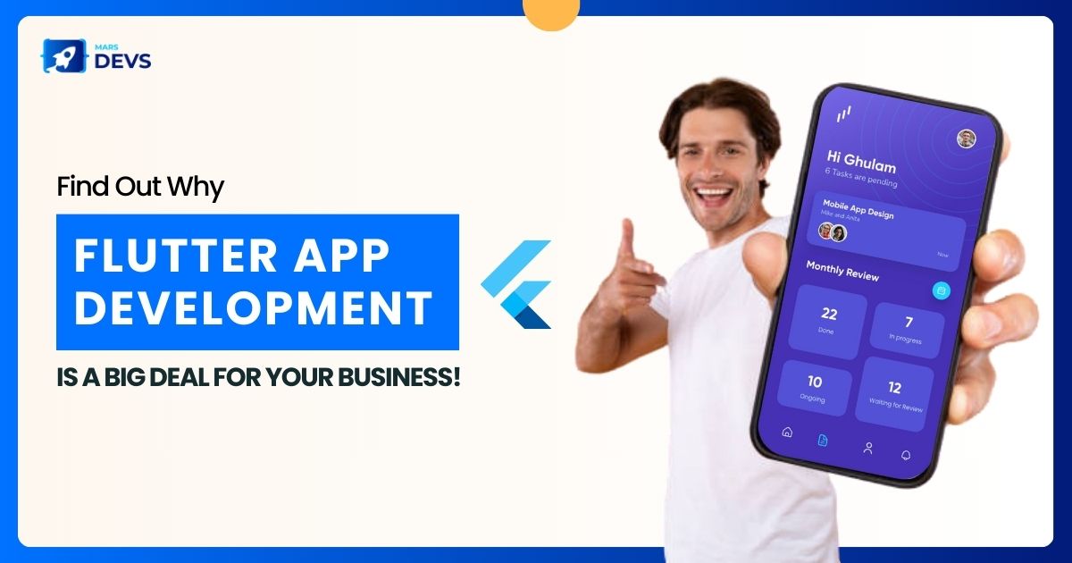 Find out why Flutter app development is a big deal for your business!