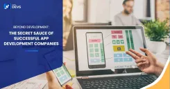 Beyond Development: The Secret Sauce of Successful App Development Companies