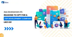 App Development 101: Reasons To Opt For A Top Development Company Like Us!